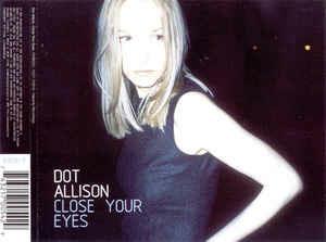 Close Your Eyes - CD Audio Singolo di Dot Allison