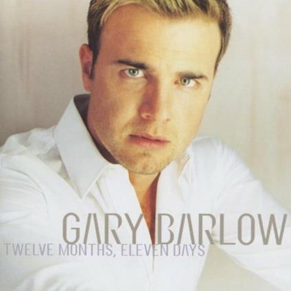 Twelve Months, Eleven Days - CD Audio di Gary Barlow