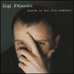 Quando la mia vita cambierà - CD Audio di Gigi D'Alessio