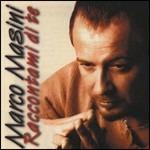 Raccontami di te - CD Audio di Marco Masini
