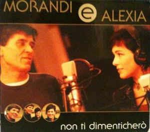 Non Ti Dimentichero - CD Audio di Alexia,Gianni Morandi