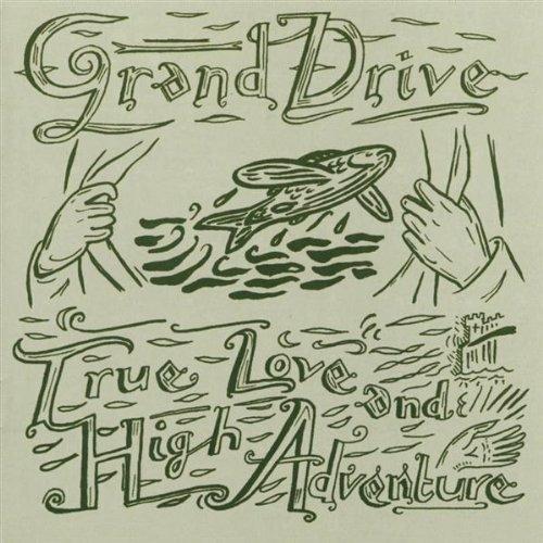 True Love And High Adventure - CD Audio di Grand Drive