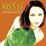 Ricordatevi dei fiori - CD Audio di Valeria Rossi