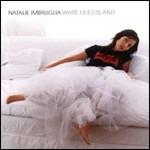 White Lilies Island - CD Audio di Natalie Imbruglia