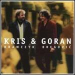 Kris & Goran - CD Audio di Goran Bregovic,Kris Krawczyk