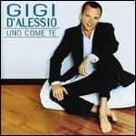 Uno come te - CD Audio di Gigi D'Alessio