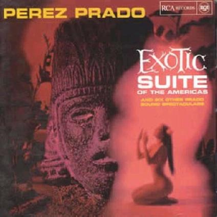 Exotic Suite of Americas - CD Audio di Perez Prado