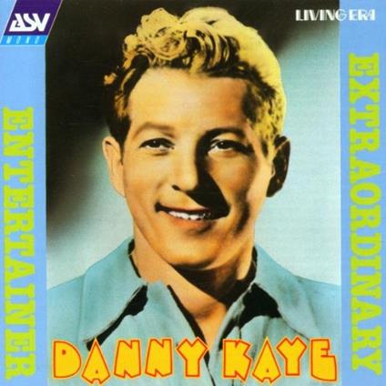 Danny Kaye - Entertainer Extraordinary 1941-1947 - CD Audio di Danny Kaye