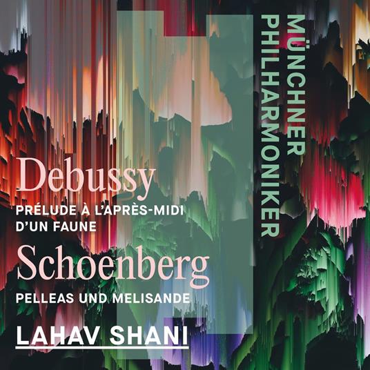 L'Après-midi d'un Faune / Pelleas et Melisande op.5 - CD Audio di Claude Debussy,Arnold Schönberg,Münchner Philharmoniker,Lahav Shani