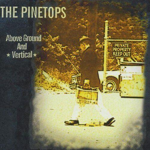 Above Ground And Vertical - CD Audio di Pinetops