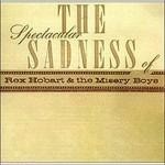 The Spectacular Sadness - CD Audio di Rex Hobart,Misery Boys