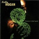 Because it Feel Good - CD Audio di Kelly Hogan