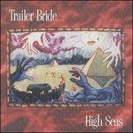High Seas - CD Audio di Trailer Bride