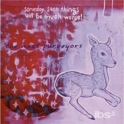 Someday Soon Things Will - CD Audio di Meat Purveyors