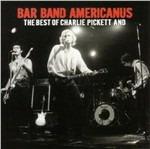 Bar Band Americanus - CD Audio di Charlie Pickett