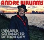I Wanna Go Back to Detroit City - CD Audio di Andre Williams