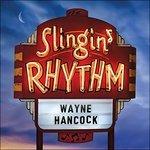 Slingin' Rhythm - CD Audio di Wayne Hancock