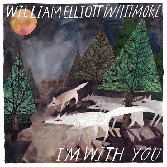 I'M With You - CD Audio di William Elliott Whitmore
