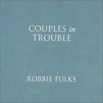 Couples in Trouble - CD Audio di Robbie Fulks