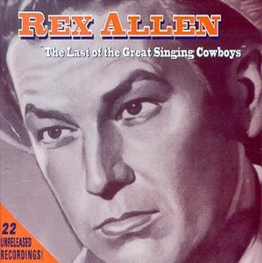 The Last of the Great Singing Cowboys - CD Audio di Rex Allen