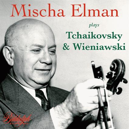 Mischa Elman Spielt Tschaikowski Und Wieniawski - CD Audio di Pyotr Ilyich Tchaikovsky,Henryk Wieniawski,Mischa Elman