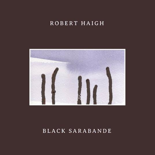 Black Sarabande - Vinile LP di Robert Haigh