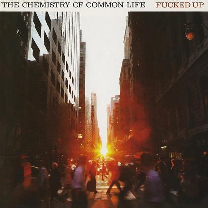 Chemistry Of Common Life - Vinile LP di Fucked Up