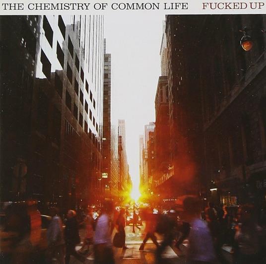 The Chemistry of Common Life - CD Audio di Fucked Up