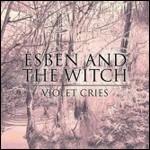Violet Cries - CD Audio di Esben and the Witch