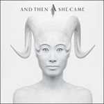 CD And Then She Came And Then She Came