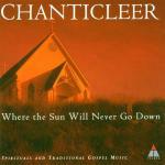 Where the Sun Will Never Go Down - CD Audio di Chanticleer