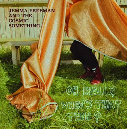 Oh Really, What's That Then? - Vinile LP di Jemma Freeman,Cosmic Something