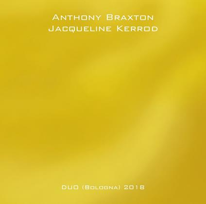 Duo (Bologna) 2018 - CD Audio di Anthony Braxton,Jacqueline Kerrod