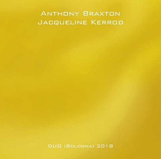 Duo (Bologna) 2018 - CD Audio di Anthony Braxton,Jacqueline Kerrod