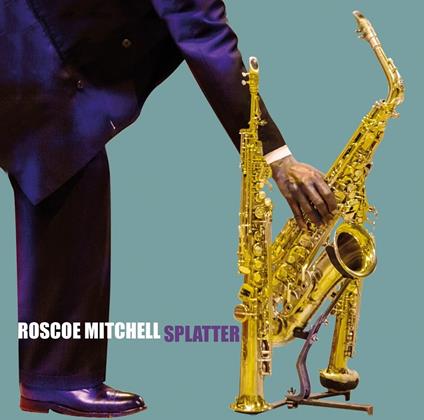 Splatter - CD Audio di Roscoe Mitchell
