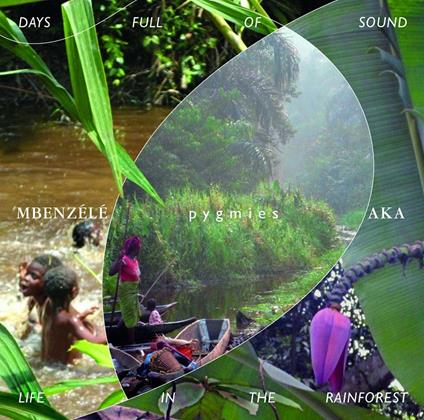 Days Full of Sound Life in the Rainforest - CD Audio di Pygmies Mbenzélé