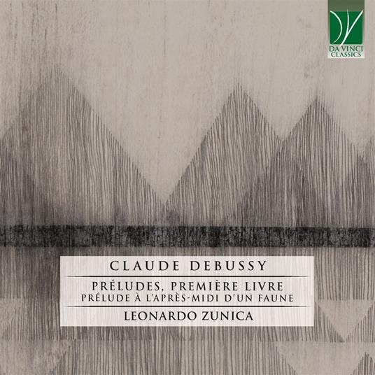 Préludes, première livre - Prélude à l'après-midi d'une faune - CD Audio di Claude Debussy,Leonardo Zunica