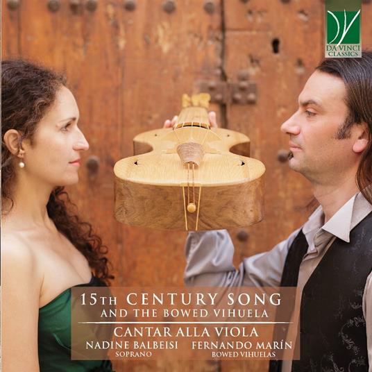 15th Century Song and the Bowed Vihuela - CD Audio di Cantar alla Viola
