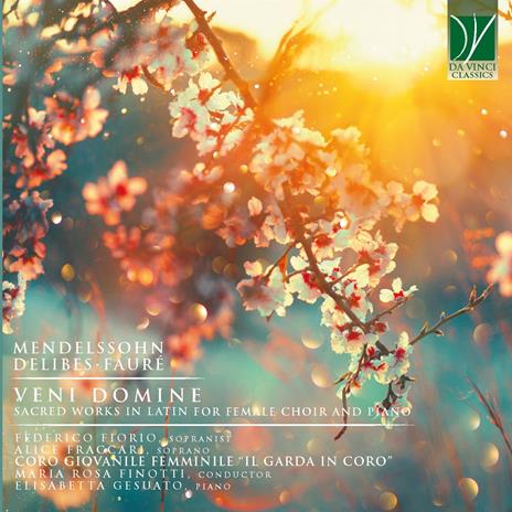 Veni Domine. Sacred Works - CD Audio di Léo Delibes,Gabriel Fauré,Felix Mendelssohn-Bartholdy,Coro Giovanile Femminile Il Garda in Corpo