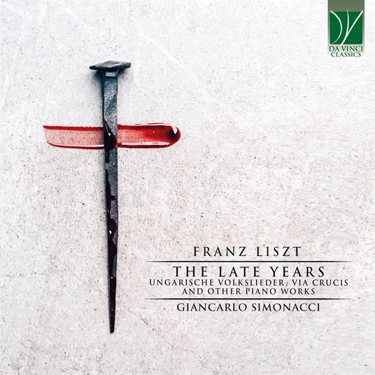 The Late Years - CD Audio di Franz Liszt,Giancarlo Simonacci