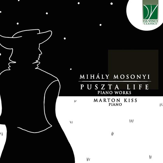 Mih-Ly Mosonyi. Puszta Life, Piano Works - CD Audio di Marton Kiss