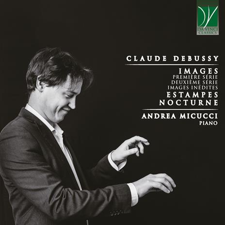 Images (Premiére et Deuxiéme Serie) - Estampes - Nocturnes - CD Audio di Claude Debussy,Andrea Micucci
