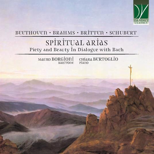 Arias Spirituelles. Musiche di Beethoven, Brahms, Britten, Schubert - CD Audio di Chiara Bertoglio,Mauro Borgioni