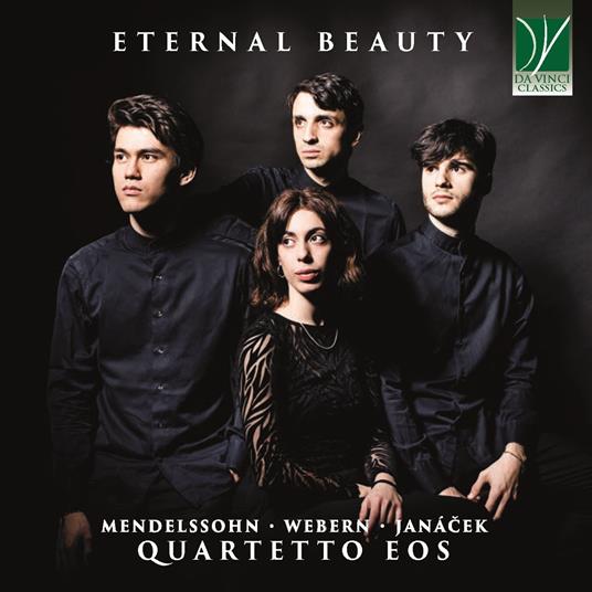 Eternal Beauty - CD Audio di Anton Webern,Leos Janacek,Felix Mendelssohn-Bartholdy,Quartetto Eos