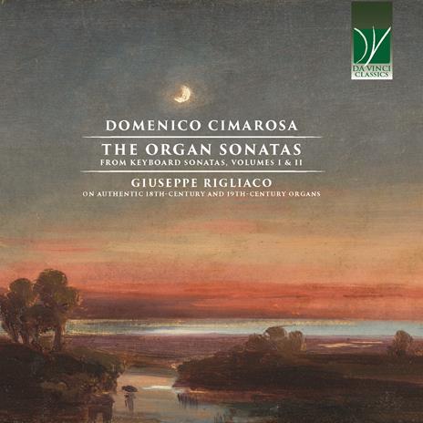 The Organ Sonatas - CD Audio di Domenico Cimarosa,Giuseppe Rigliaco