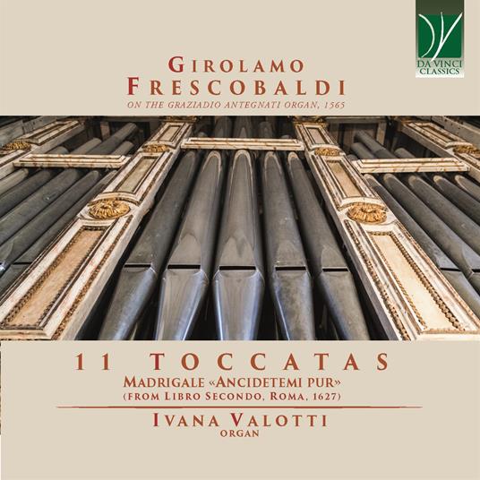 11 Toccatas - CD Audio di Girolamo Frescobaldi,Ivana Valotti