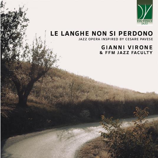 Le Langhe non si perdono (Jazz Opera Inspired by Cesare Pavese) - CD Audio di Gianni Virone