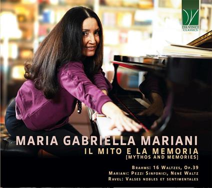 Il Mito e la Memoria - CD Audio di Johannes Brahms,Maurice Ravel,Maria Gabriella Mariani