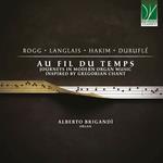 Au Fil Du Temps. Journeys In Modern Organ Music Inspired by Gregorian Chant