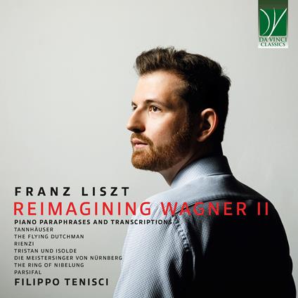 Reimagining Wagner II - CD Audio di Franz Liszt,Filippo Tenisci